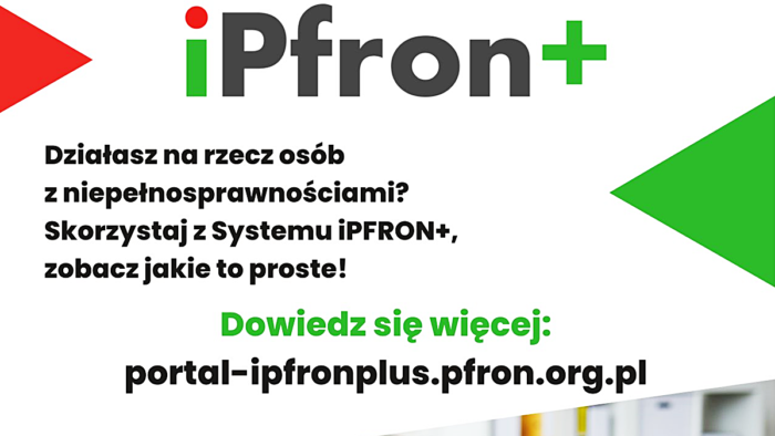 Fragment plakatu z treścią: iPfron+; działasz na rzecz osób z niepełnosprawnościami? Skorzystaj z systemu iPFRON+, zobacz jakie to proste!