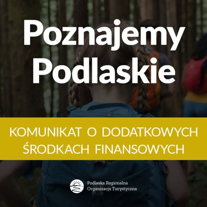 Grafika z napisami: "Poznajemy Podlaskie", "Komunikat o dodatkowych środkach finansowych" oraz z logiem Podlaskiej Regionalnej Organizacji Turystycznej.