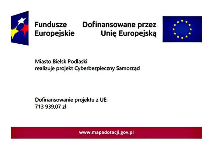 Prostokątna grafika zawierająca dwa logotypy: "Fundusze Europejskie" i "Dofinansowane przez Unię Europejską" oraz treść: "Miasto Bielsk Podlaski realizuje projekt Cyberbezpieczny Samorząd. Dofinansowanie projektu z UE: 713 939,07 zł".