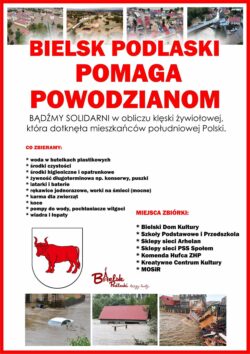 Biały plakat z czerwonym napisem "Bielsk Podlaski pomaga powodzianom", herbem miasta i znakiem graficznym "Bielsk Podlaski łączy ludzi", siedmioma kwadratowymi zdjęciami dokumentującymi podtopienia oraz treścią, która jest odwzorowana w tekście wiodącym.