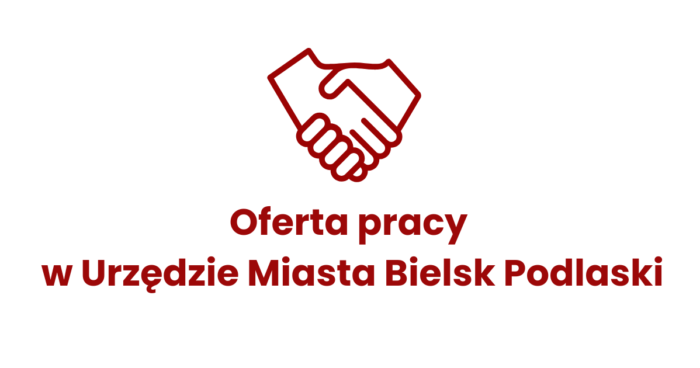 Grafika z witającymi się dłońmi i napisem "Oferta pracy w Urzędzie Miasta Bielsk Podlaski"
